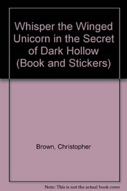 Whisper the Winged Unicorn in the Secret of Dark Hollow (Book and Stickers)