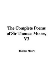 The Complete Poems of Sir Thomas Moore, V3