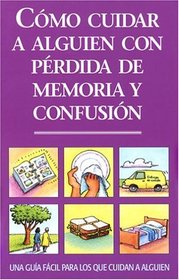 Como Cuidar a Alguien con Perdida de Memoria y Confusion (Spanish Edition)