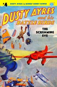 Dusty Ayres and his Battle Birds #4: The Screaming Eye (Volume 4)