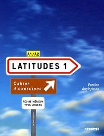 Latitudes 1: Cahier D'exercices Version Anglophone: Methode De Francais A1/A2 (French Edition)
