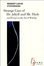 The Strange Case of Dr Jekyll and Mr Hyde: AND Essays on the Art of Writing