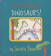 Oh My Oh My Oh Dinosaurs