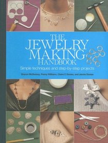 The Jewelry Making Handbook: Simple Techiniques and Step-By-Step Projects