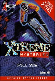 X Games Xtreme Mysteries: Spiked Snow - Book #7 (X Games Xtreme Mysteries)