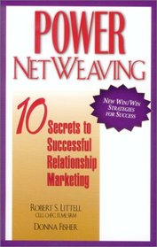 Power Netweaving: 10 Secrets to Successful Relationship Marketing