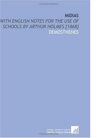 Midias: With English Notes for the Use of Schools by Arthur Holmes [1868]