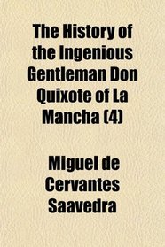 The History of the Ingenious Gentleman Don Quixote of La Mancha (4)