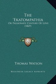 The 'Ekatompathia: Or Passionate Century Of Love (1869)