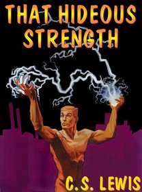 That Hideous Strength: A Modern Fairy-Tale for Grown-Ups (Space-Cosmic-Ransom Trilogy, Book 3) (The Ransom Trilogy)
