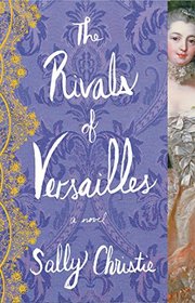 The Rivals of Versailles: A Novel (The Mistresses of Versailles Trilogy)