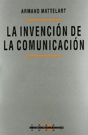 La Invencion de La Comunicacion (Spanish Edition)