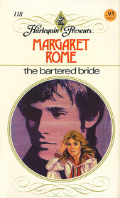 The Bartered Bride (Harlequin Presents, No 118)