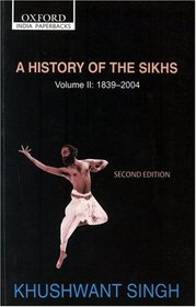 A History of the Sikhs: Volume 2: 1839-2004 (Oxford India Collection)