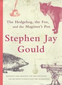 The Hedgehog, the Fox and the Magister's Pox: Mending the Gap Between Science and the Humanities