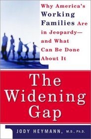 The Widening Gap: Why America's Working Families Are in Jeopardy And What Can Be Done about It