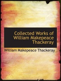 Collected Works of William Makepeace Thackeray