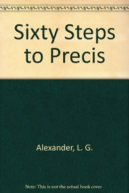 Sixty Steps to Precis