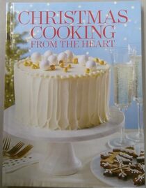 Christmas Cooking From The Heart - Better Homes & Gardens