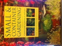 Small & container gardening: A practical guide to gardening in small places