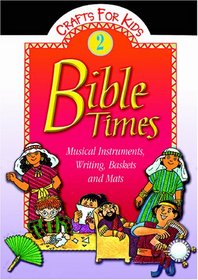 Bible Times: Musical Instruments, Writing, Baskets And Mats (Bible Crafts)