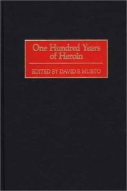 One Hundred Years of Heroin:
