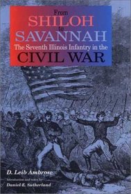 From Shiloh to Savannah: The Seventh Illinois Infantry in the Civil War