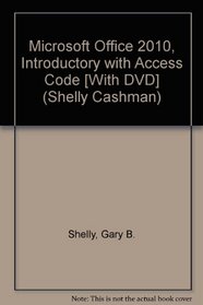 Microsoft Office 2010, Introductory with Access Code [With DVD] (Shelly Cashman)