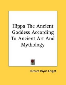 Hippa The Ancient Goddess According To Ancient Art And Mythology