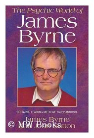 The Psychic World of James Byrne