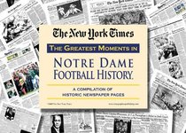 New York Times Greatest Moments in Notre Dame History