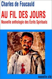 Au fil des jours: Nouvelle anthologie des ecrits spirituels (Collection Spiritualite)