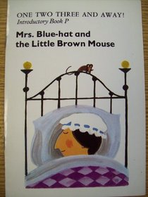 Mrs Blue-hat and the little brown mouse (One two three and away!)
