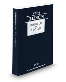 West's Illinois Criminal Law and Procedure, 2010 ed. (West's Illinois Criminal Law and Procedure)