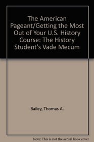 The American Pageant/Getting the Most Out of Your U.S. History Course: The History Student's Vade Mecum