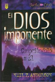 El Dios Imponente: Conociendolo a El (Libertad En Cristo para Adolescentes)