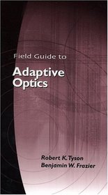 Field Guide to Adaptive Optics (SPIE Vol. FG03)