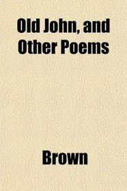 Old John, and Other Poems