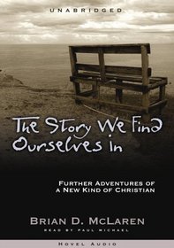 The Story We Find Ourselves In: Further Adventures of a New Kind of Christian - MP3