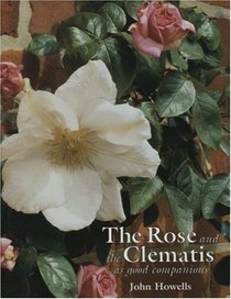 Rose and the Clematis As Good Companions: As Good Companions
