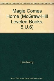 Magie Comes Home (McGraw-Hill  Leveled Books, 5,U.6)