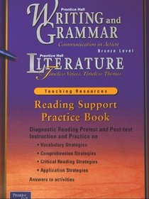 Reading Support Practice Book Bronze Level Teaching Resources (Writing and Grammar /Literature Timeless Voices, Timeless Themes)