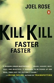 Kill Kill Faster Faster: A Novel