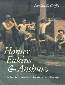 Homer, Eakins, and Anshutz: The Search for American Identity in the Gilded Age