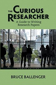 The Curious Researcher: A Guide to Writing Research Papers Plus MyWritingLab with Pearson eText -- Access Card Package (8th Edition)