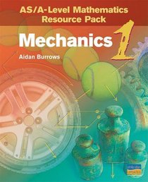 Mechanics 1: As/A-level Mathematics (As/a-Level Photocopiable Teacher Resource Packs)