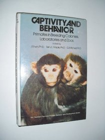 Captivity and Behaviour: Primates in Breeding Colonies, Laboratories and Zoos (Van Nostrand Reinhold primate behavior and development series)