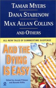 And the Dying is Easy: All-New Tales of Summertime Suspense