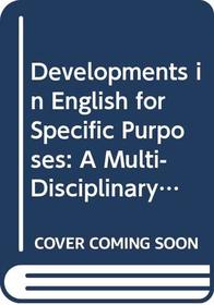 Developments in English for Specific Purposes : A Multi-Disciplinary Approach (Cambridge Language Teaching Library)