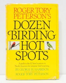 Roger Tory Peterson's DOZEN BIRDING HOT SPOTS